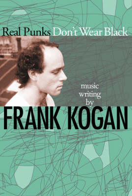 Real Punks Don't Wear Black - Frank Kogan
