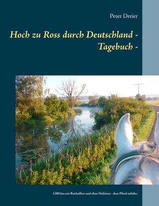 Hoch zu Ross durch Deutschland - Tagebuch - - Peter Dreier