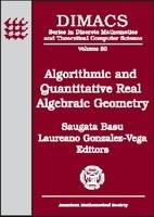 Algorithmic and Quantitative Real Algebraic Geometry - Saugata Basu; Laureano Gonzalez-Vega