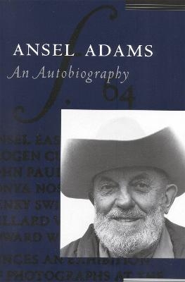 Ansel Adams: An Autobiography - Ansel Adams, Mary Street Alinder