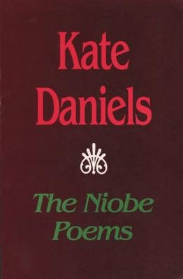 Niobe Poems, The - Kate Daniels