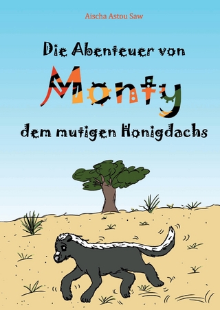 Die Abenteuer von Monty, dem mutigen Honigdachs - Aischa Astou Saw