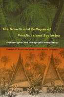 The Growth and Collapse of Pacific Island Societies - Patrick Vinton Kirch; Jean-Louis Rallu