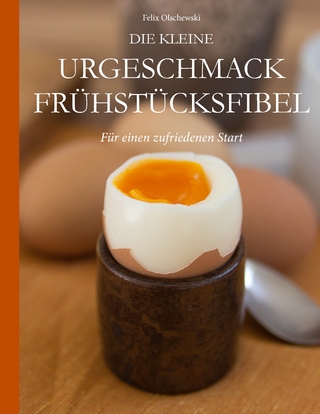 Die kleine Urgeschmack Frühstücksfibel - Felix Olschewski