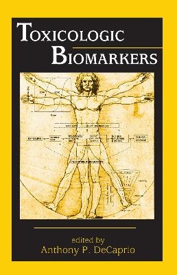 Toxicologic Biomarkers - Anthony P. DeCaprio