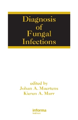 Diagnosis of Fungal Infections - Johan Maertens; Kieren A. Marr