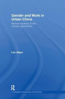 Gender and Work in Urban China - Jieyu Liu