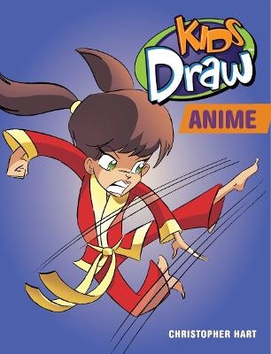 Kids Draw Anime - Christopher Hart
