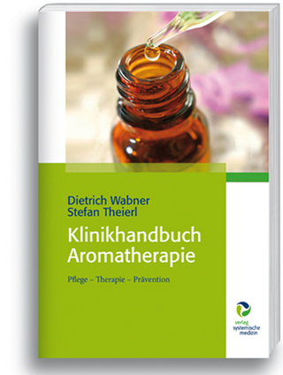 Klinikhandbuch Aromatherapie - Dietrich Wabner; Stefan Theierl
