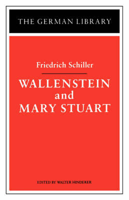 Wallenstein and Mary Stuart: Friedrich Schiller - Walter Hinderer