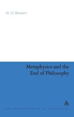 Metaphysics and the End of Philosophy - Dr H.O. Mounce