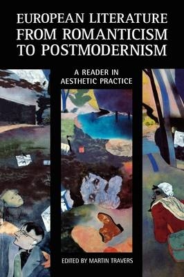 European Literature from Romanticism to Postmodernism - Martin Travers