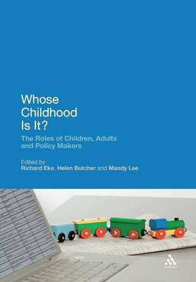 Whose Childhood Is It? - Dr Richard Eke; Helen Butcher; Mandy Lee