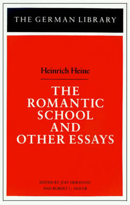 The Romantic School and Other Essays: Heinrich Heine - Jost Hermand; Robert C. Holub