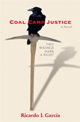 Coal Camp Justice - Ricardo L. Garcia