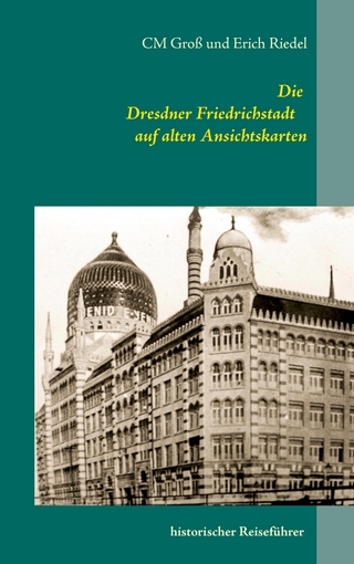 Die Dresdner Friedrichstadt auf alten Ansichtskarten - Erich Riedel; C.M. Groß