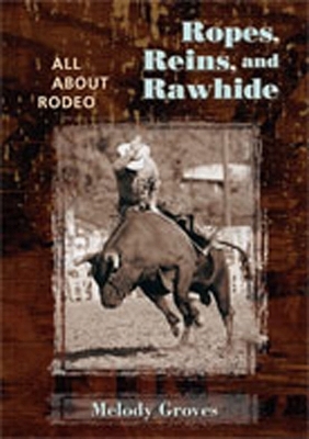 Ropes, Reins, and Rawhide - Melody Groves