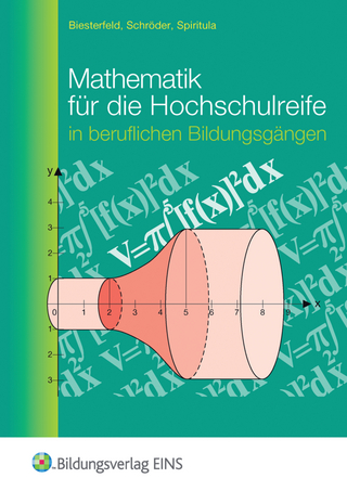 Mathematik für die Hochschulreife in beruflichen Bildungsgängen - Walter Biesterfeld; Frank Schröder; Friedrich Spiritula