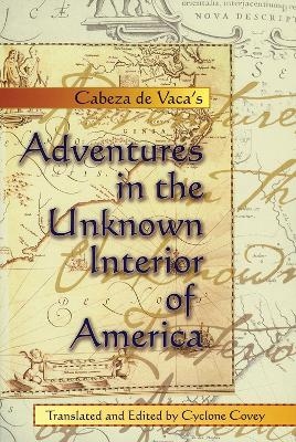 Adventures in the Unknown Interior of America - Vaca de, Cabeza; N. Alvar