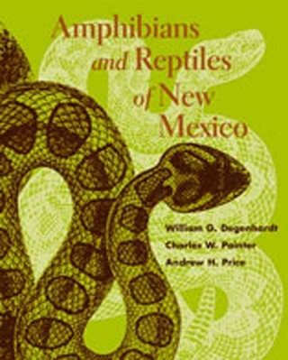 Amphibians and Reptiles of New Mexico - W. G. Degenhardt; Charles W. Painter; Andrew H. Price