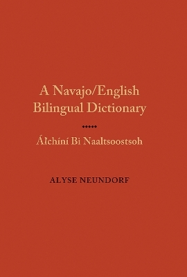 A Navajo/English Bilingual Dictionary - Alyse Neundorf