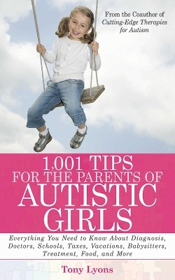 1,001 Tips for the Parents of Autistic Girls - Tony Lyons