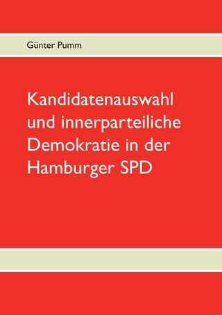 Kandidatenauswahl und innerparteiliche Demokratie in der Hamburger SPD - Günter Pumm
