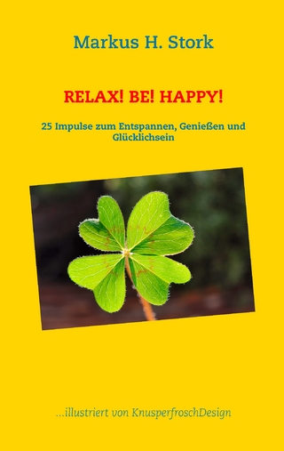 Relax! Be! Happy! - Markus H. Stork