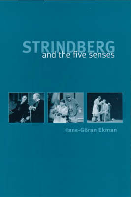 Strindberg and the Five Senses - Hans-Goran Ekman