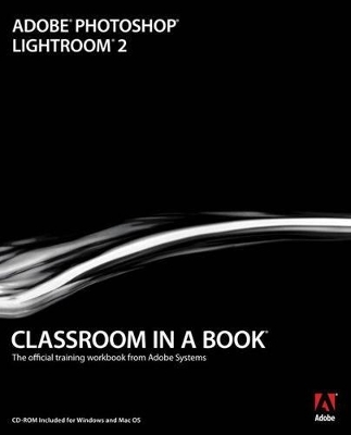 Adobe Photoshop Lightroom 2 Classroom in a Book - . Adobe Creative Team