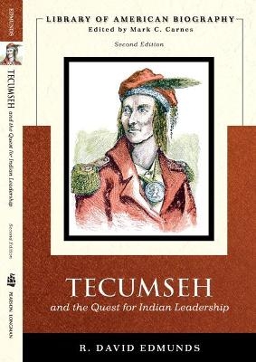 Tecumseh and the Quest for Indian Leadership (Library of American Biography Series) - David Edmunds
