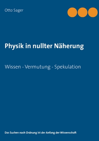 Physik in nullter Näherung - Otto Sager