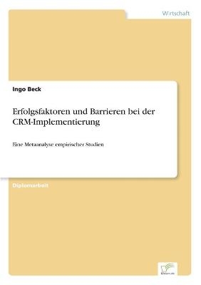 Erfolgsfaktoren und Barrieren bei der CRM-Implementierung - Ingo Beck