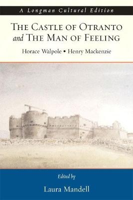 Castle of Otranto and the Man of Feeling - Horace Walpole; Henry Mackenzie; Laura Mandell