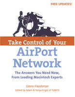 Take Control of Your AirPort Network - Glenn Fleishman, Adam Engst