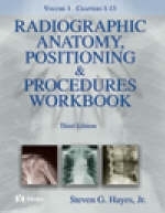 Radiographic Anatomy Positioning and Procedures Workbook - Steven G. Hayes