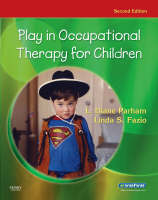 Play in Occupational Therapy for Children - L. Diane Parham; Linda S. Fazio