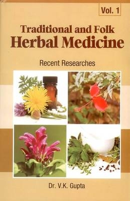 Traditional and Folk Herbal Medicine - V. K. Gupta