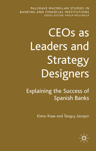 CEOs as Leaders and Strategy Designers: Explaining the Success of Spanish Banks - Kimio Kase; Tanguy Jacopin