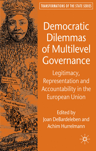 Democratic Dilemmas of Multilevel Governance - J. DeBardeleben; A. Hurrelmann