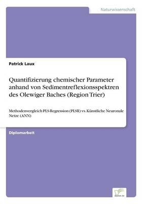 Quantifizierung chemischer Parameter anhand von Sedimentreflexionsspektren des Olewiger Baches (Region Trier) - Patrick Laux