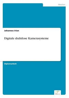 Digitale drahtlose Kamerasysteme - Johannes Irion