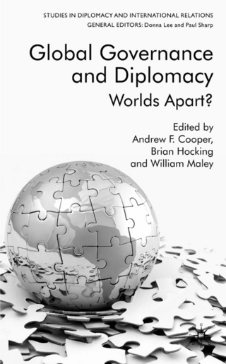 Global Governance and Diplomacy - A. Cooper; B. Hocking; William Maley