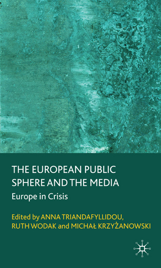 The European Public Sphere and the Media - A. Triandafyllidou; R. Wodak; Micha? Krzy?anowski