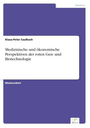 Medizinische und Ã¶konomische Perspektiven der roten Gen- und Biotechnologie - Klaus-Peter Saalbach