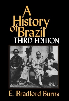 A History of Brazil - E. Bradford Burns