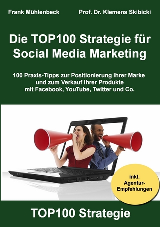Die TOP100 Strategie für Social Media Marketing - Frank Mühlenbeck; Klemens Skibicki
