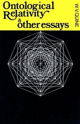 Ontological Relativity and Other Essays - W. V. Quine