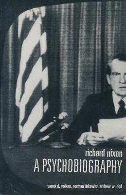 Richard Nixon - Vamik Volkan; Norman Itzkowitz; Andrew Dod