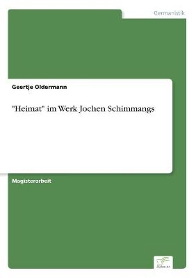 "Heimat" im Werk Jochen Schimmangs - Geertje Oldermann